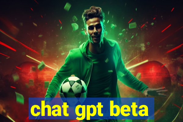 chat gpt beta